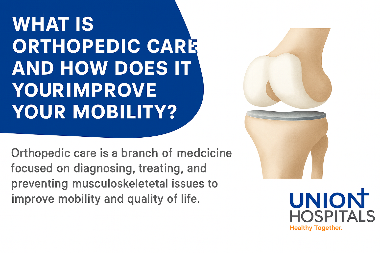 WHAT IS ORTHOPEDIC CARE AND HOW DOES IT HELP IMPROVE YOUR MOBILITY?